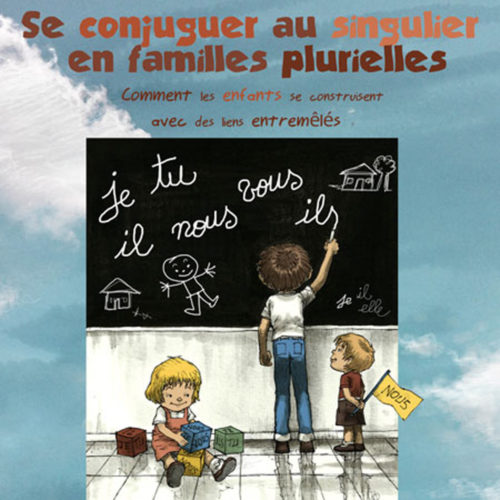 Intégrale DVD - Comment les enfants se construisent-ils avec des liens entremêlés et des parentalités multiples ?